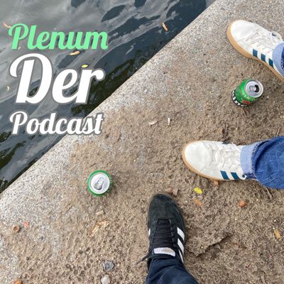 Plenum- Der Podcast- Folge 12- Die schwere Folge!