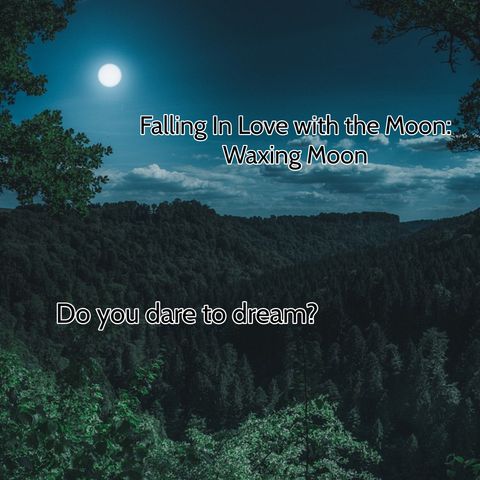 S1 Ep18 - Falling In Love With the Moon: Waxing Moon
