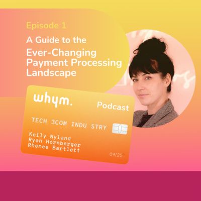 Episode 1: A guide to the ever-changing payment processing landscape