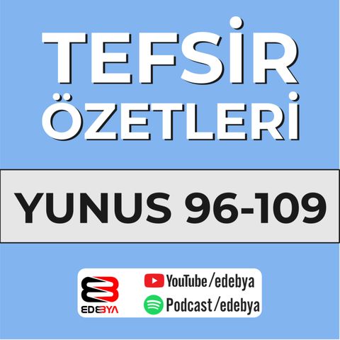 Tefsir Özetleri Yunus Suresi 96-109 Son