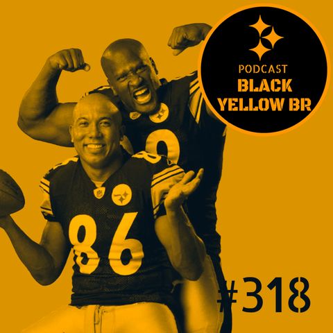 BlackYellowBR 318 - Steelers na Copa e no Hall da Fama
