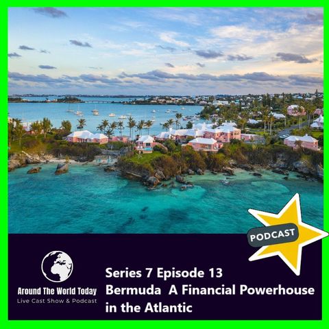 Around The World Today  Series 7, Episode 13 - Bermuda  A Financial Powerhouse in the Atlantic