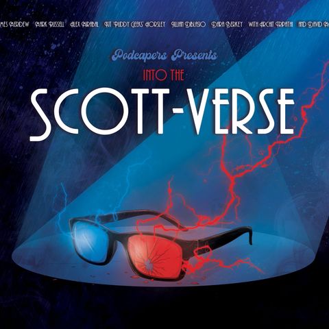 PodCapers Presents: Into The Scott-Verse