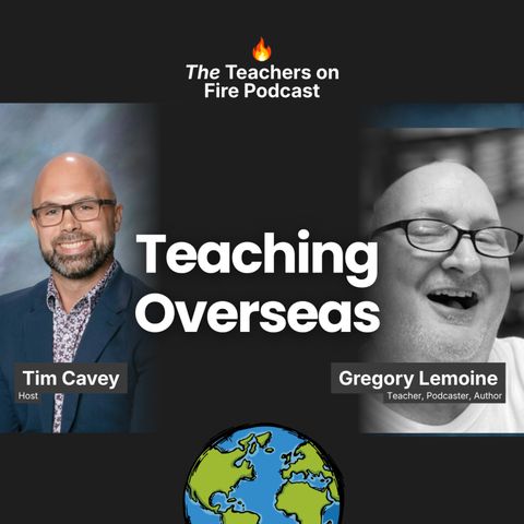 Teach Internationally - with Greg Lemoine