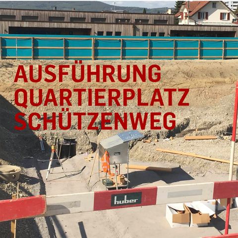 Geschäft 4: Ausführung Quartierplatz Schützenweg