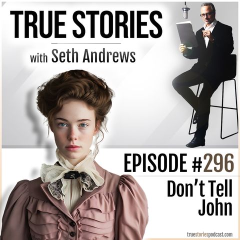 True Stories #296 - Don't Tell John
