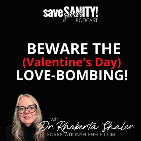 BEWARE the (Valentine's Day) LOVE-BOMBING