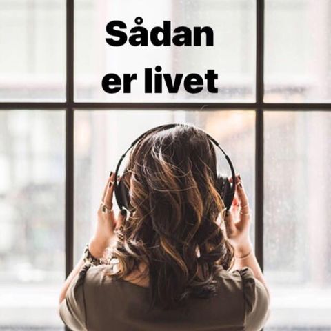 Episode 10 - Sådan Er Livet