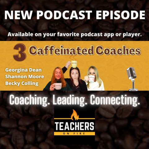190 - The 3 CAFFEINATED COACHES: Coaching, Leading, and Connecting