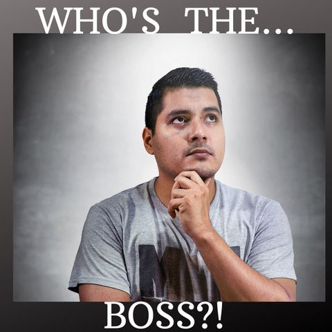 #WHO'S THE BOSS!