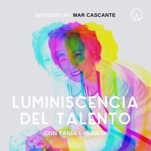 La luminiscencia de Mar Cascante | Episodio 34