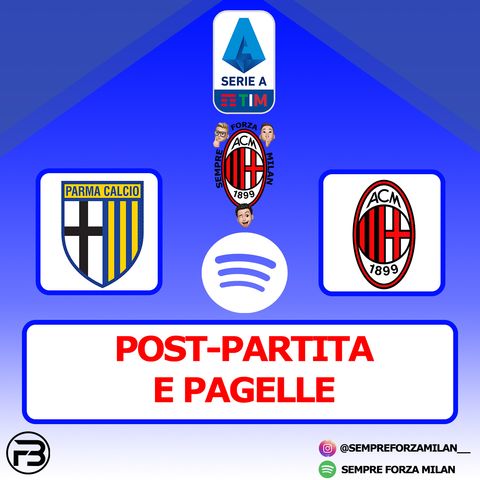 PARMA-MILAN 1-3 | PAGELLE e POST PARTITA