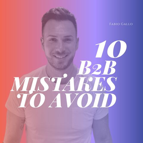 10 Business-2-Business Marketing Mistakes To Avoid