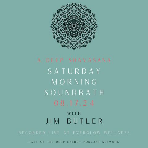 Deep Shavasana Saturday Morning Soundbath - Episode 16