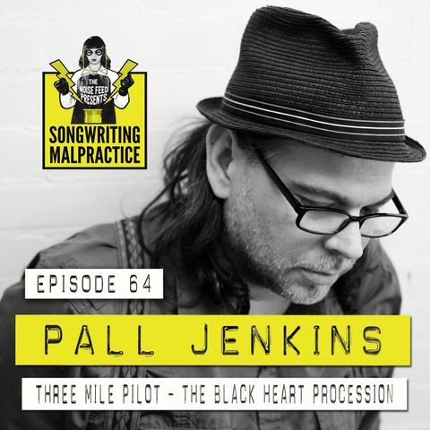 EP #64 Pall Jenkins ( Three Mile Pilot & Black Heart Procession)