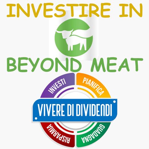 INVESTIRE IN BEYOND MEAT l'azienda produttrice dell'alternativa vegetariana alla carne