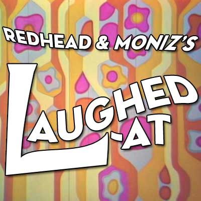 Redhead & Moniz’s Laughed-at