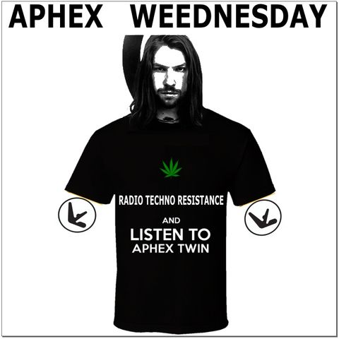 APHEX  WEEDNESDAY - Unknown and Friends - spcial on RTR RadioTechno Resistance