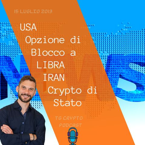 USA Opzione di Blocco a LIBRA  IRAN Crypto di Stato TG Crypto PODCAST 15-07