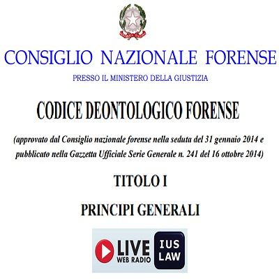 Il CODICE DEONTOLOGICO forense alla RADIO - Titolo I (Principi Generali), Artt. 1 - 22