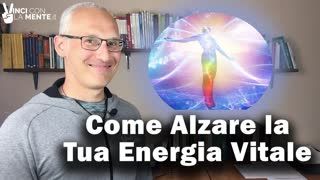 Come alzare la tua energia vitale!