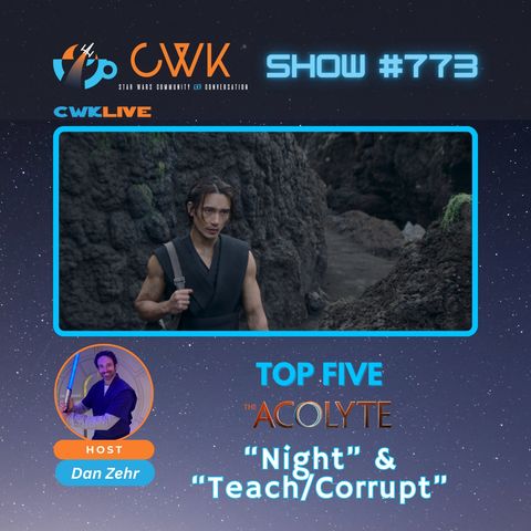 CWK Show #773 LIVE: Top Five Moments from The Acolyte "Night" & "Teach/Corrupt"