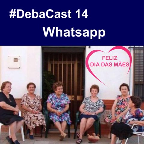 #Debacast 14 - Whatsapp
