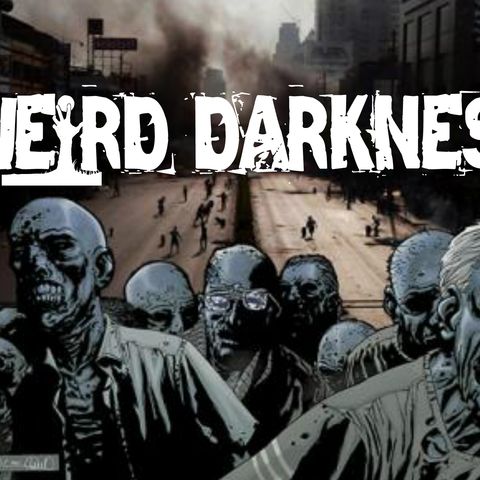 “COULD A ZOMBIE APOCALYPSE REALLY HAPPEN?” and 4 More Terrifying True Stories! #WeirdDarkness