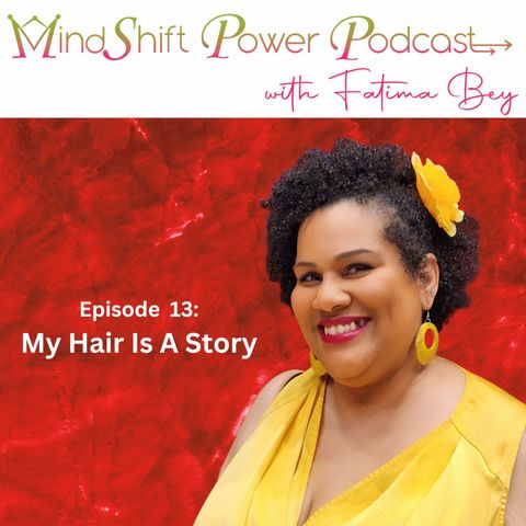 Episode 13: My Hair Is A Story