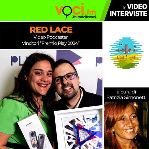 RED LACE (vincitori del  "PREMIO PLAY 2024" nella categoria “VLOG") su VOCI.fm