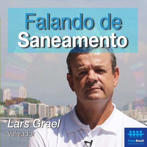 #12 - Lars Grael critica ausência de saneamento por anos no Brasil