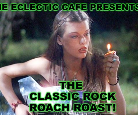 The Classic Rock Roach Roast