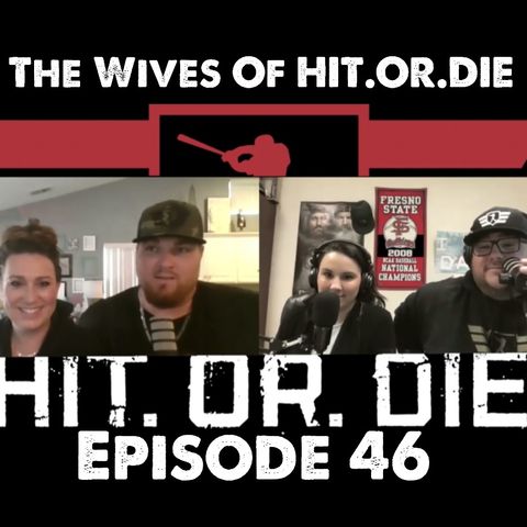 HIT.OR.DIE EP.46 "The Wives Of HIT.OR.DIE"