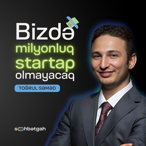 Bizdə milyonluq startup olmayacaq | Toğrul Səməd