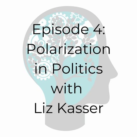 E04: Polarization in Politics with Liz Kass
