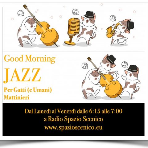 Good morning JAZZ -5 Il Jazz del Mattino in DIRETTA alle 6,15 dal Lunedì al Giovedì