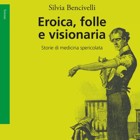 Silvia Bencivelli "Eroica, folle e visionaria"