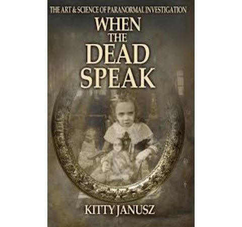 When the Dead Speak ~ An Interview with Paranormal Investigator Kitty Janusz