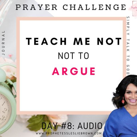 Day #8: Teach Me Not to Argue