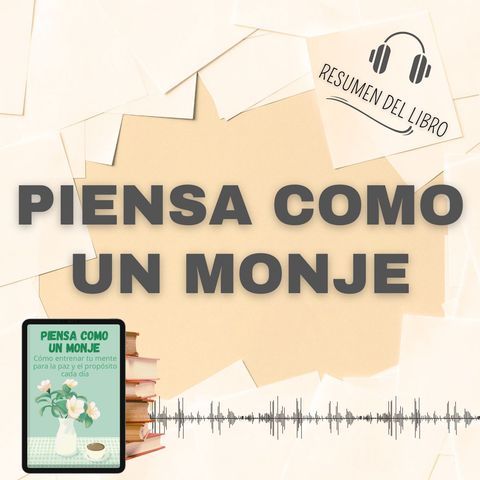 PIENSA COMO UN MONJE 📗 Resumen del Libro - Ideas Clave de JAY SHETTY (Baja tu PDF📥)
