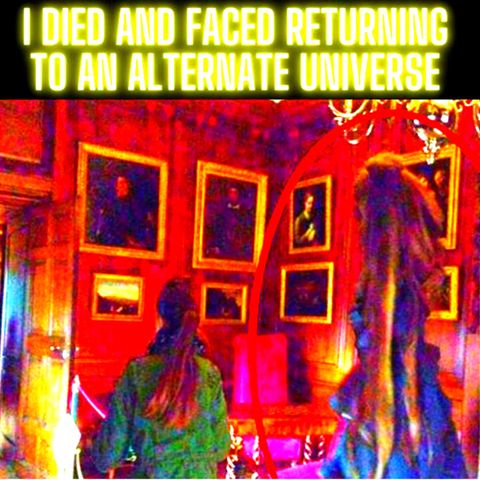 I Died And Faced Returning To An Alternate Universe - NDE - Near Death Experience