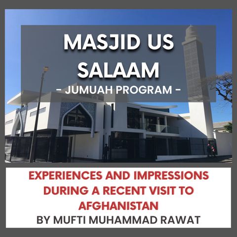 240426_Experiences and impressions during a recent visit to Afghanistan by Mufti Muhammad Rawat