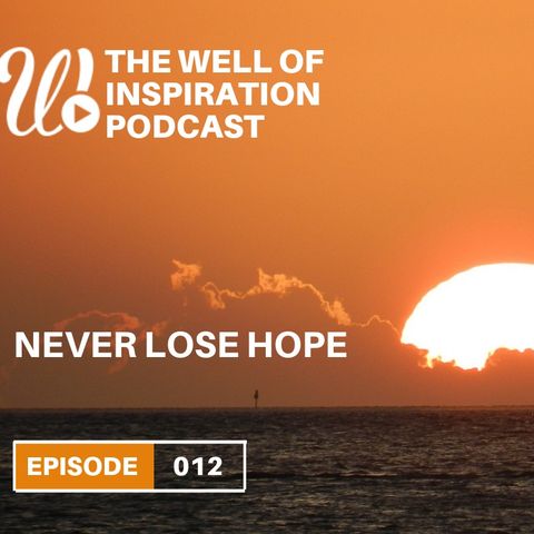 Podcast Episode 12: Never lose hope!
