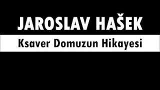 Ksaver Domuzun Hikayesi  Jaroslav HAŠEK sesli öykü