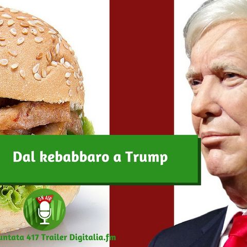 Trailer 417: Dal kebabbaro a Trump