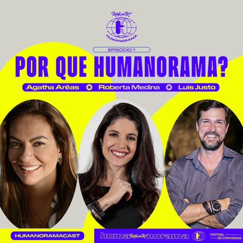 #1 - Por que Rock in Rio Humanorama? Com Roberta Medina, Agatha Arêas e Luis Justo
