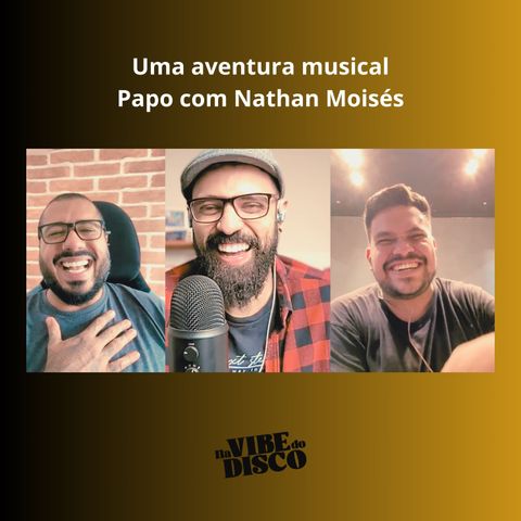 Uma aventura musical - Papo com Nathan Moisés