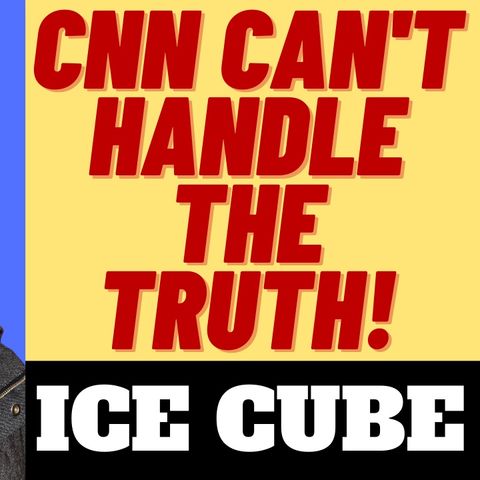 CNN CAN'T HANDLE THE TRUTH - ICE CUBE