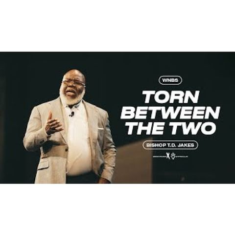 Bishop TD Jakes - Torn Between the Two