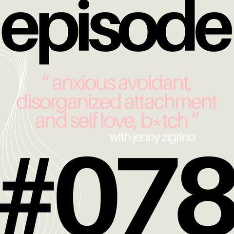 Which Dating App is Best for Relationships? Attachment Styles & Political Climate with Jenny Zigrino | #078